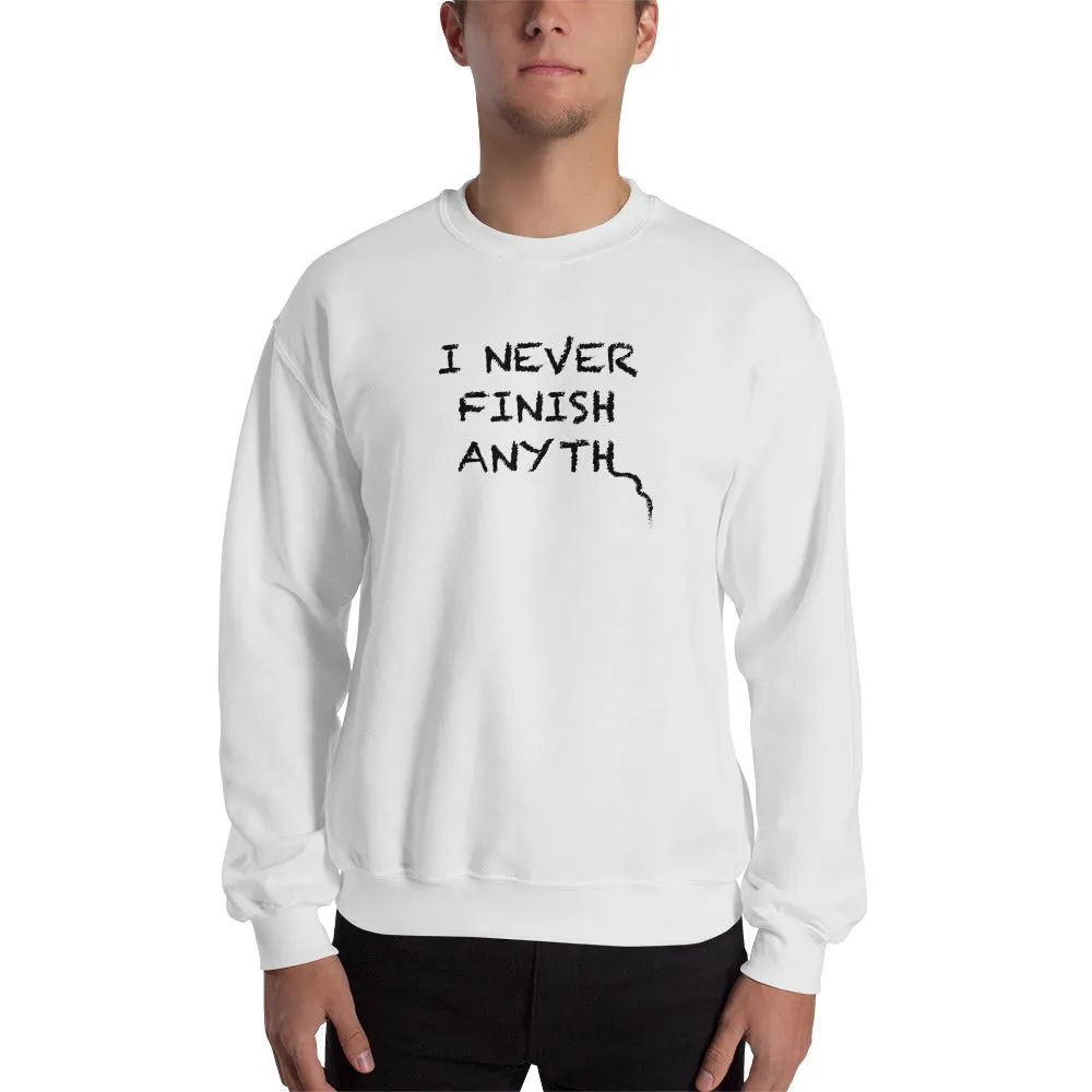 I Never Finish Anyth Unisex Sweatshirts (White)