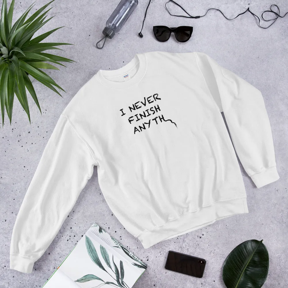 I Never Finish Anyth Unisex Sweatshirts (White)