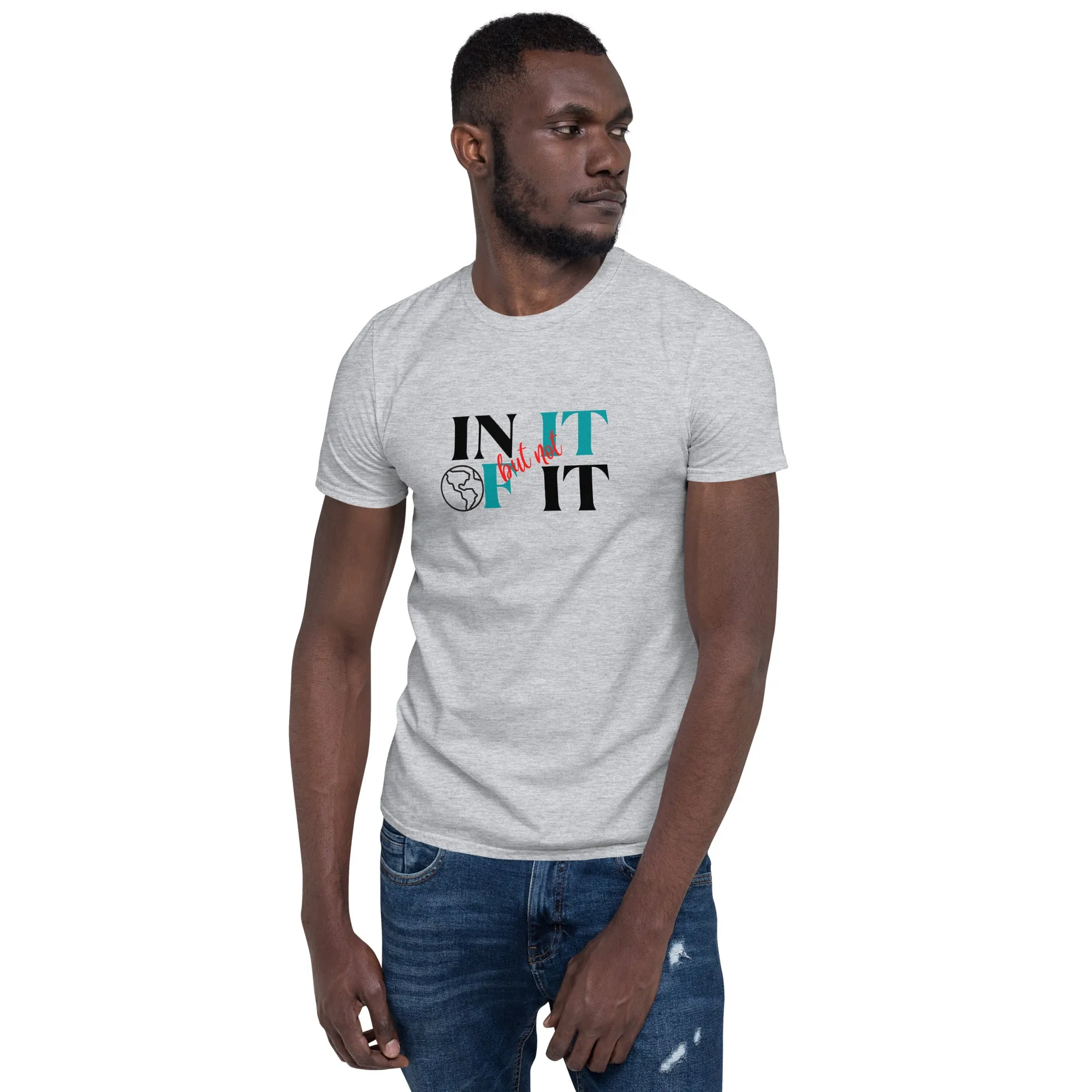 IN IT BUT NOT OF IT Short-Sleeve Unisex T-Shirt